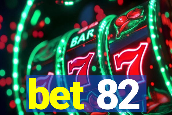 bet 82